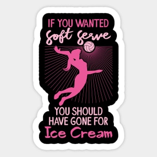 Volleyball Girls - If you wanted a soft serve you should have gone for soft ice cream Sticker